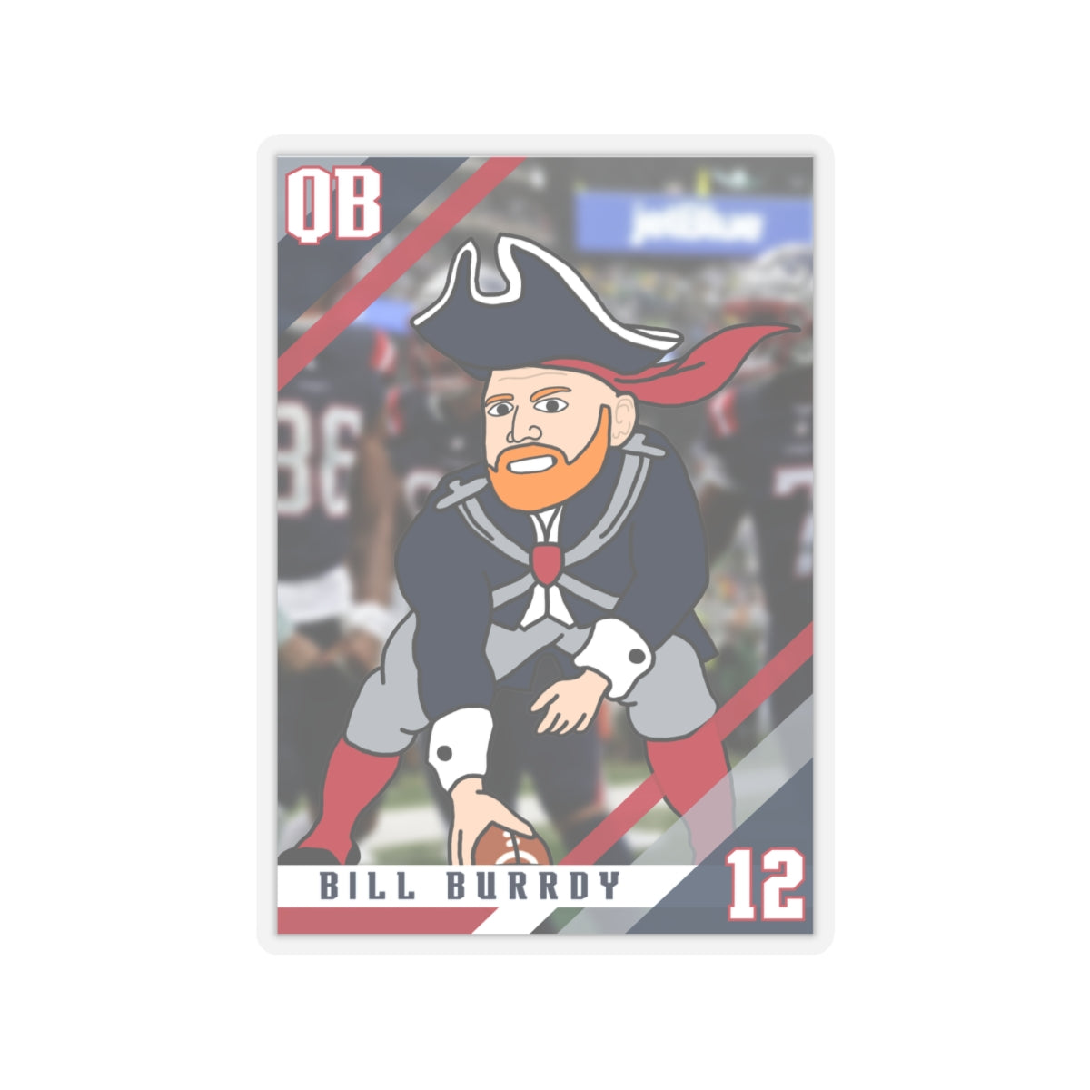 Bill Burrdy New England Patriots NFL Tom Brady Bill Burr Sticker Stickers American Football Bill Burr Monday Morning Podcast New England Patriots NFL Podcasts Stand-up Comedy Printify