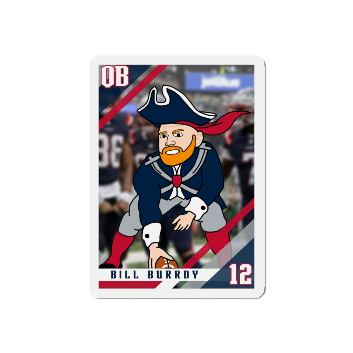 Bill Burrdy New England Patriots NFL Tom Brady Bill Burr Die-Cut Magnet Magnets American Football Bill Burr Monday Morning Podcast New England Patriots NFL Podcasts Stand-up Comedy Printify