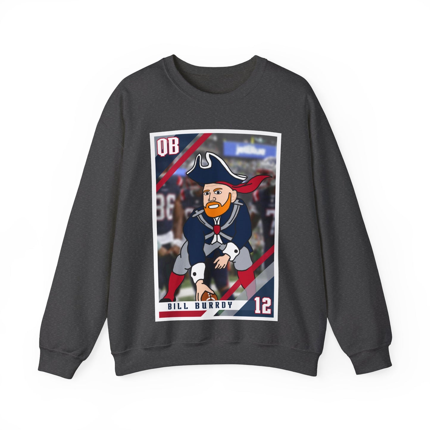Bill Burrdy New England Patriots Tom Brady Bill Burr Unisex Heavy Blend Crewneck Sweatshirt Sweatshirts American Football Bill Burr Monday Morning Podcast New England Patriots NFL Podcasts Stand-up Comedy Printify
