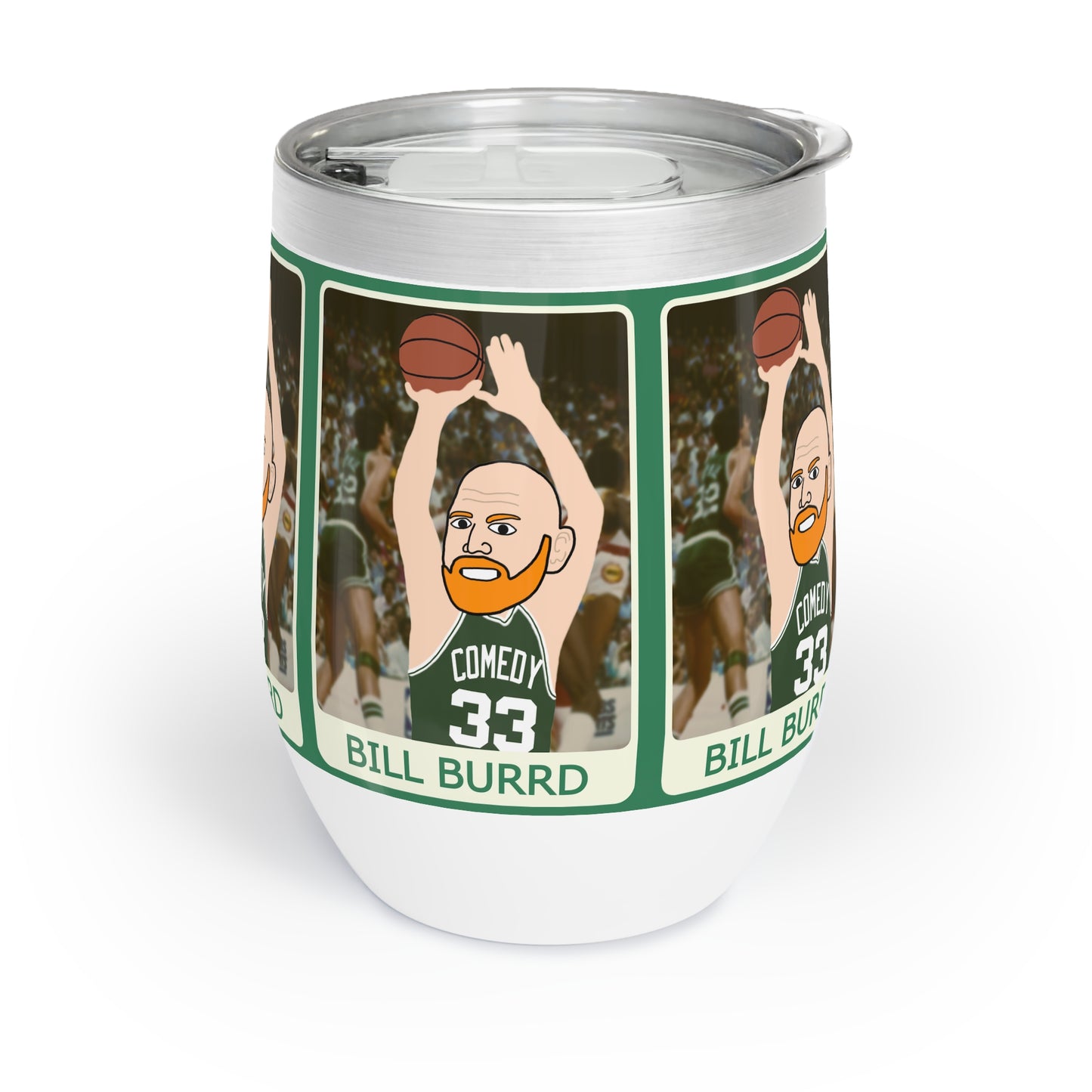 Bill Burrd Boston Celtics Larry Bird Bill Burr Wine Tumbler Tumblers Basketball Bill Burr Boston Celtics Monday Morning Podcast NBA Podcasts Stand-up Comedy Printify