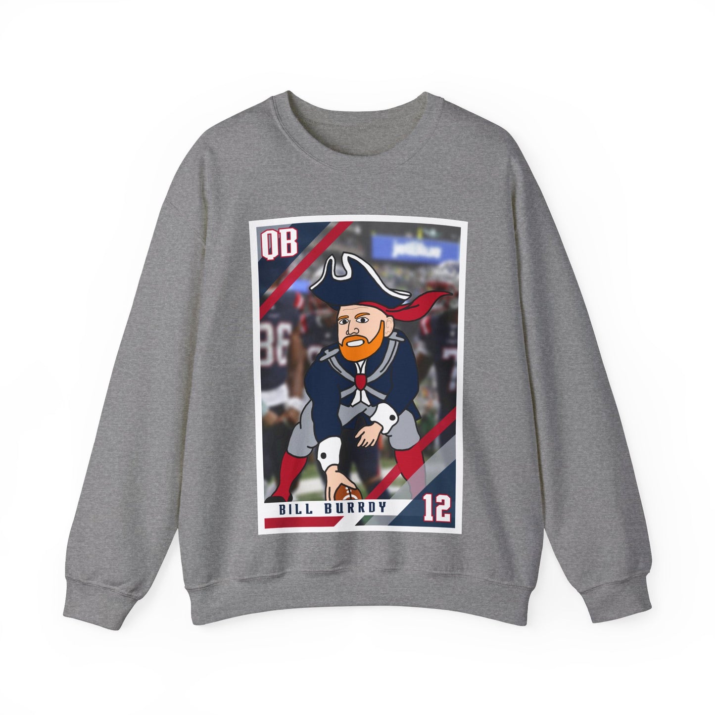 Bill Burrdy New England Patriots Tom Brady Bill Burr Unisex Heavy Blend Crewneck Sweatshirt Sweatshirts American Football Bill Burr Monday Morning Podcast New England Patriots NFL Podcasts Stand-up Comedy Printify
