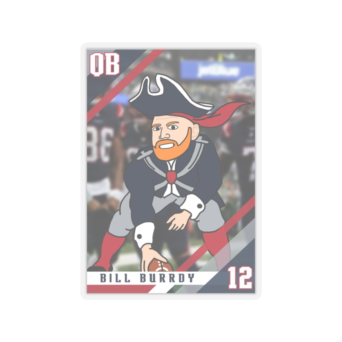 Bill Burrdy New England Patriots NFL Tom Brady Bill Burr Sticker Stickers American Football Bill Burr Monday Morning Podcast New England Patriots NFL Podcasts Stand-up Comedy Printify