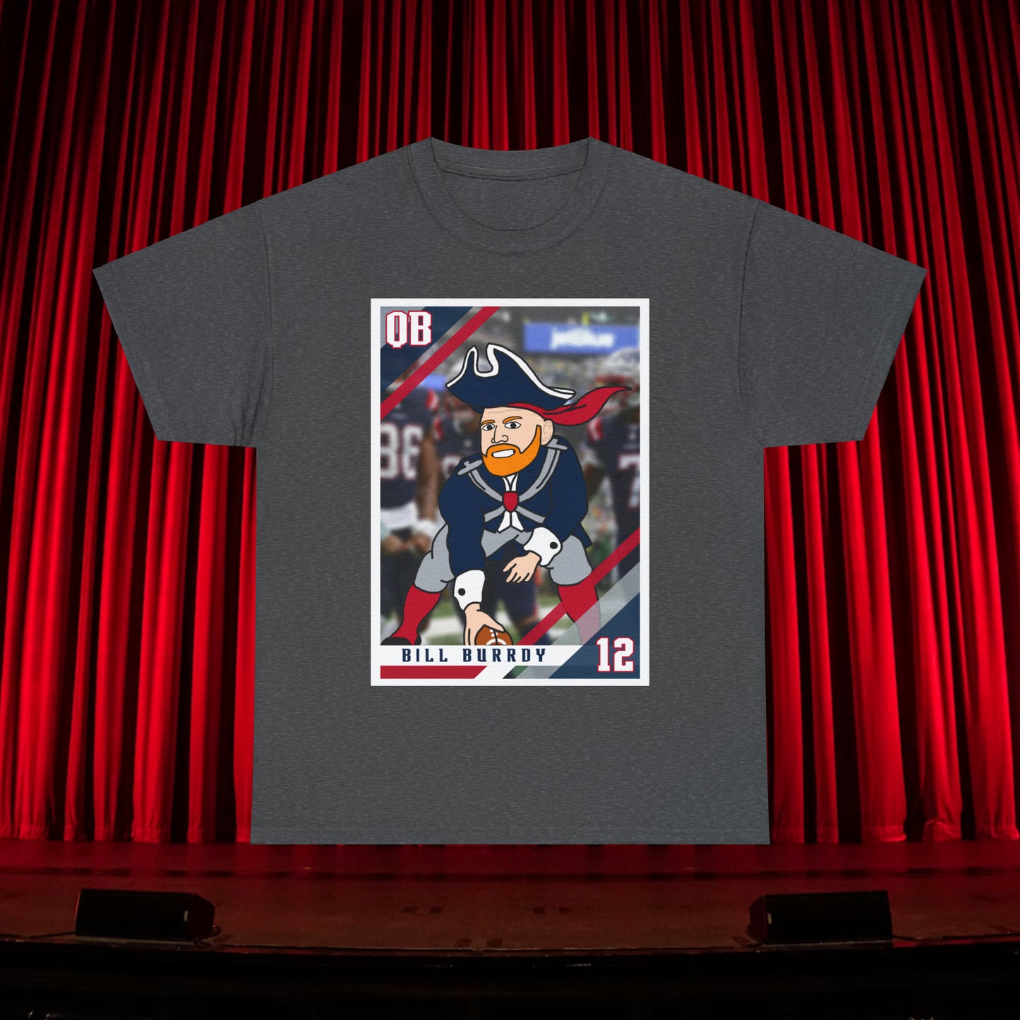 Bill Burrdy New England Patriots Tom Brady Bill Burr Unisex Heavy Cotton Tee T-shirts American Football Bill Burr Monday Morning Podcast New England Patriots NFL Podcasts Stand-up Comedy Printify