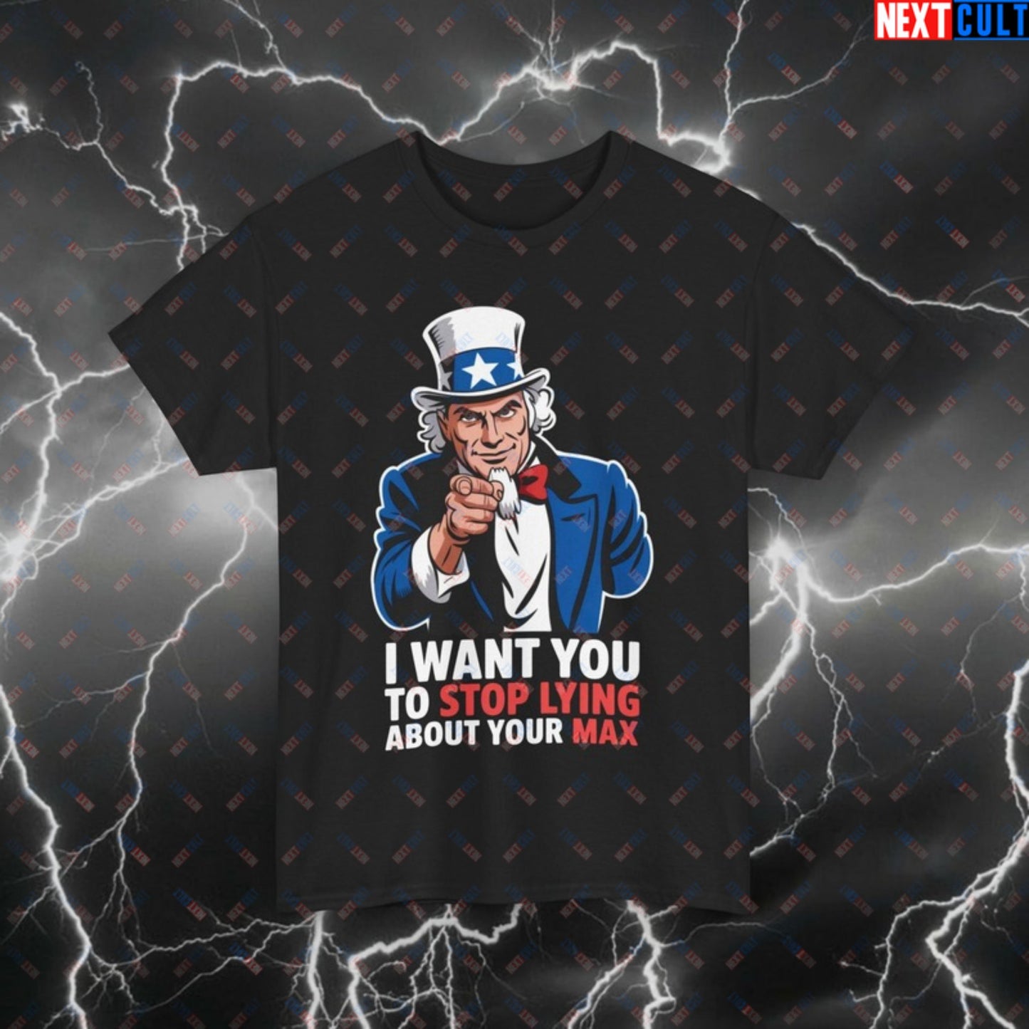 Funny Gym T-Shirt - I Want You To Stop Lying About Your Max Uncle Sam Pump Cover Tee for 4th of July & Fitness Gains Black T-shirts 4th of July Fitness Gym Powerlifting Pump Cover Uncle Sam Workout Printify