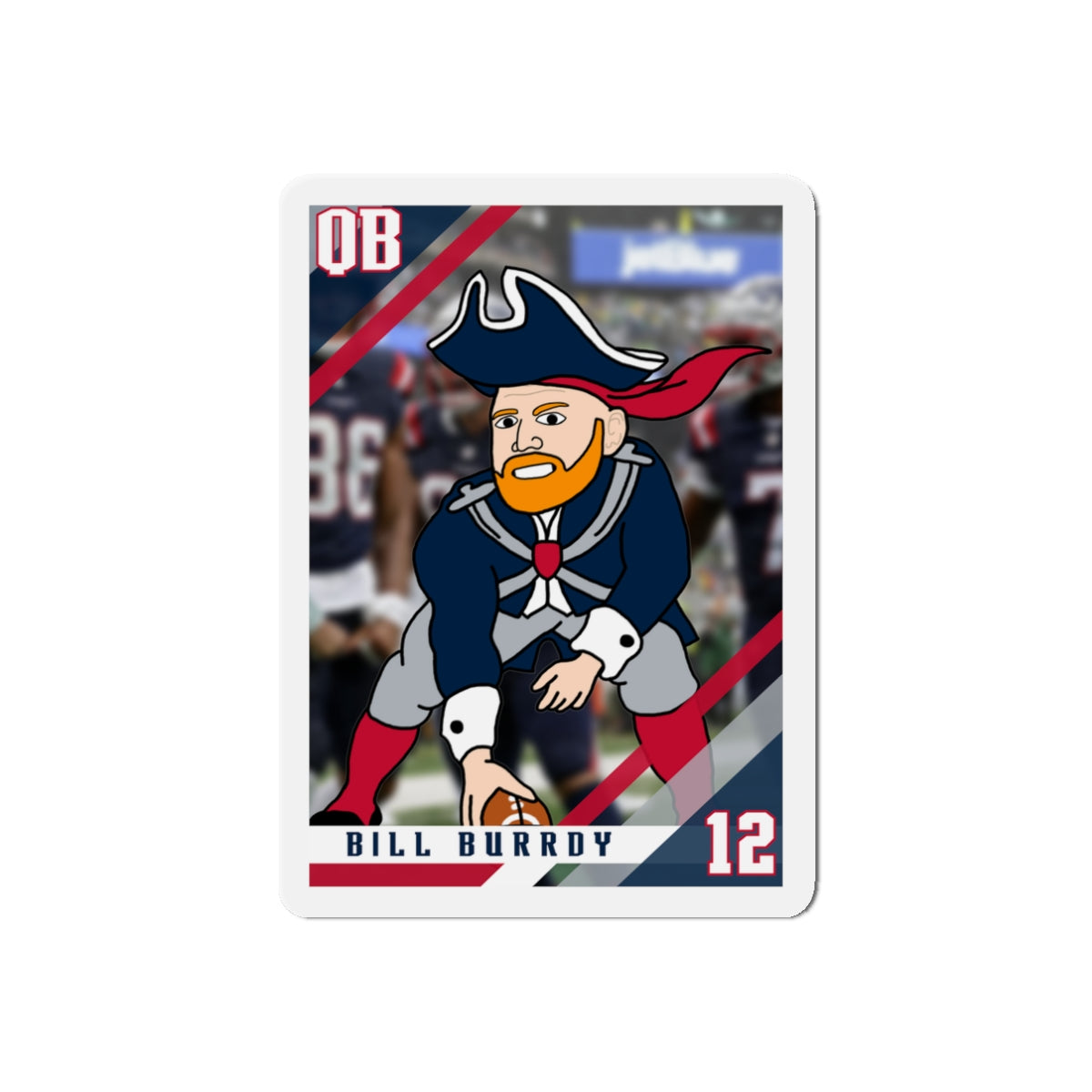 Bill Burrdy New England Patriots NFL Tom Brady Bill Burr Die-Cut Magnet Magnets American Football Bill Burr Monday Morning Podcast New England Patriots NFL Podcasts Stand-up Comedy Printify