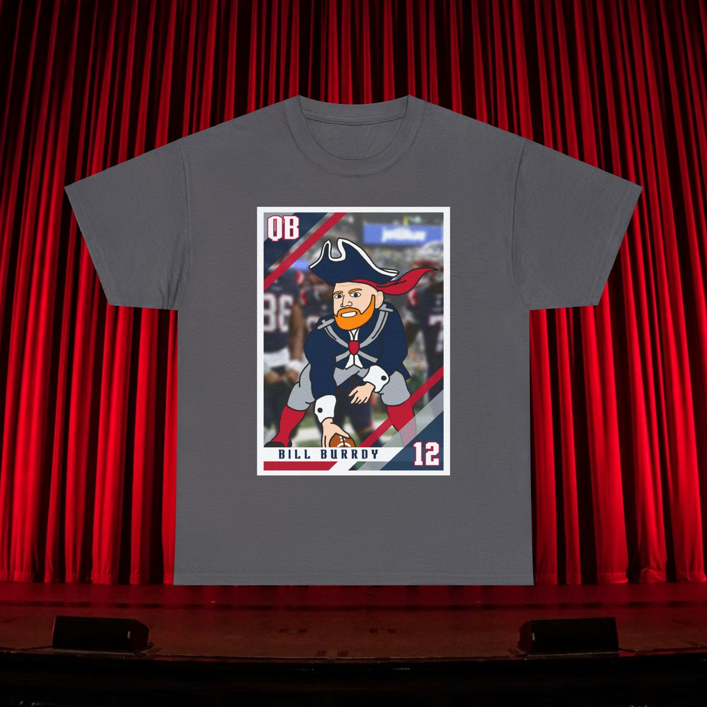 Bill Burrdy New England Patriots Tom Brady Bill Burr Unisex Heavy Cotton Tee T-shirts American Football Bill Burr Monday Morning Podcast New England Patriots NFL Podcasts Stand-up Comedy Printify