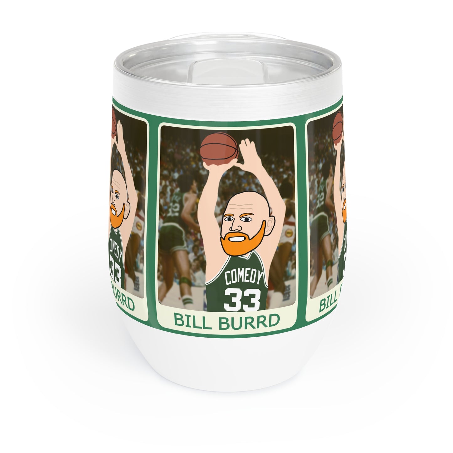 Bill Burrd Boston Celtics Larry Bird Bill Burr Wine Tumbler Tumblers Basketball Bill Burr Boston Celtics Monday Morning Podcast NBA Podcasts Stand-up Comedy Printify