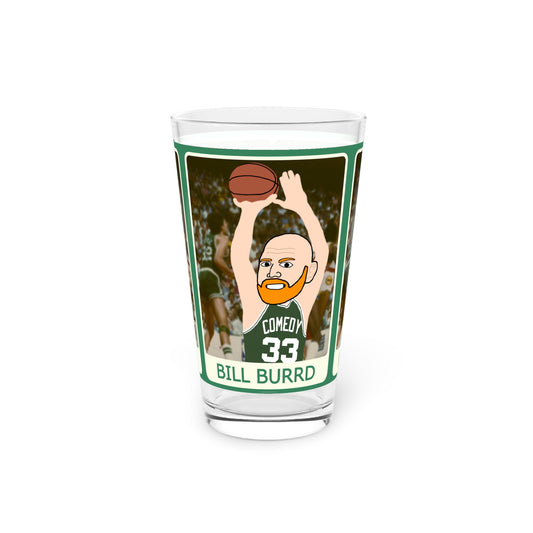 Bill Burrd Boston Celtics Larry Bird Bill Burr Pint Glass, 16oz Mugs Basketball Bill Burr Boston Celtics Monday Morning Podcast NBA Podcasts Stand-up Comedy Printify