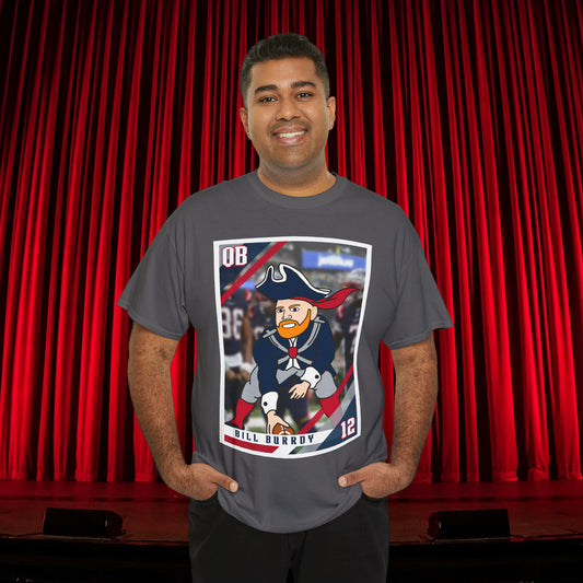 Bill Burrdy New England Patriots Tom Brady Bill Burr Unisex Heavy Cotton Tee Charcoal T-shirts American Football Bill Burr Monday Morning Podcast New England Patriots NFL Podcasts Stand-up Comedy Printify