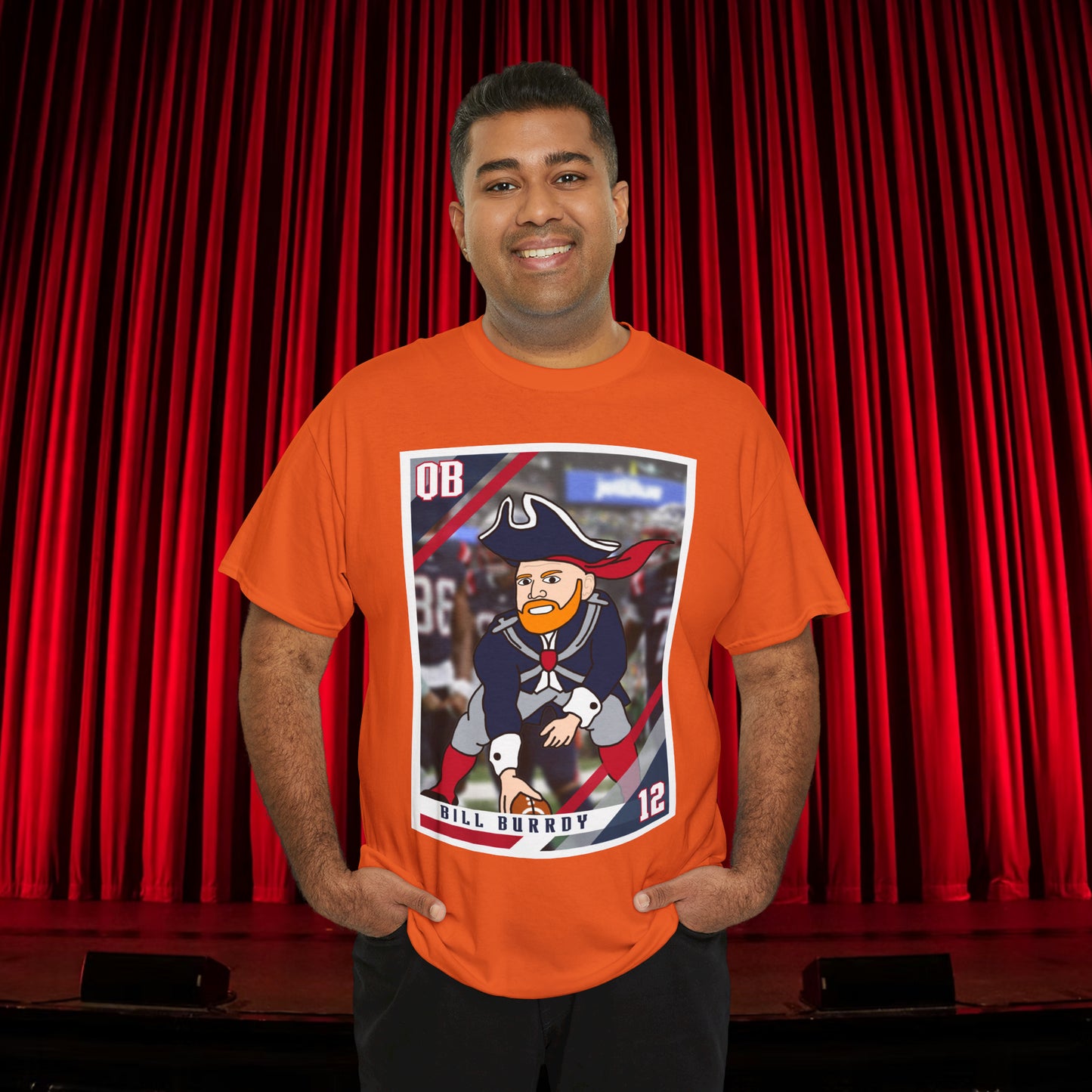 Bill Burrdy New England Patriots Tom Brady Bill Burr Unisex Heavy Cotton Tee Orange T-shirts American Football Bill Burr Monday Morning Podcast New England Patriots NFL Podcasts Stand-up Comedy Printify