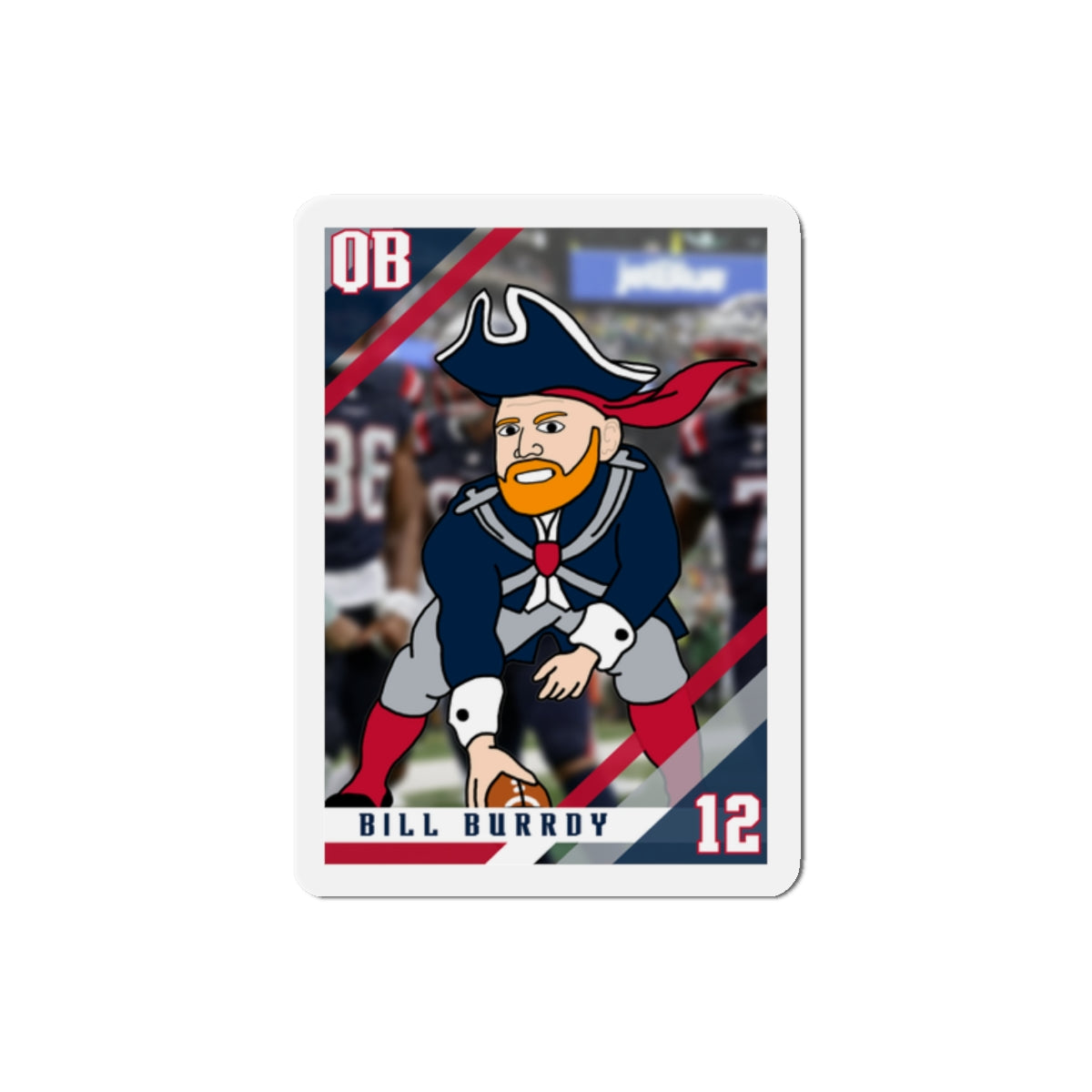 Bill Burrdy New England Patriots NFL Tom Brady Bill Burr Die-Cut Magnet Magnets American Football Bill Burr Monday Morning Podcast New England Patriots NFL Podcasts Stand-up Comedy Printify