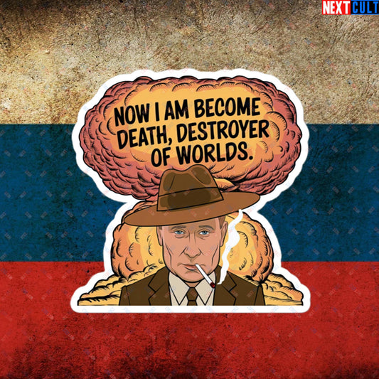 Anti Vladimir Putin Destroyer of Worlds Oppenheimer Bubble-free stickers 4″×4″ Stickers Politics Vladimir Putin Next Cult Brand