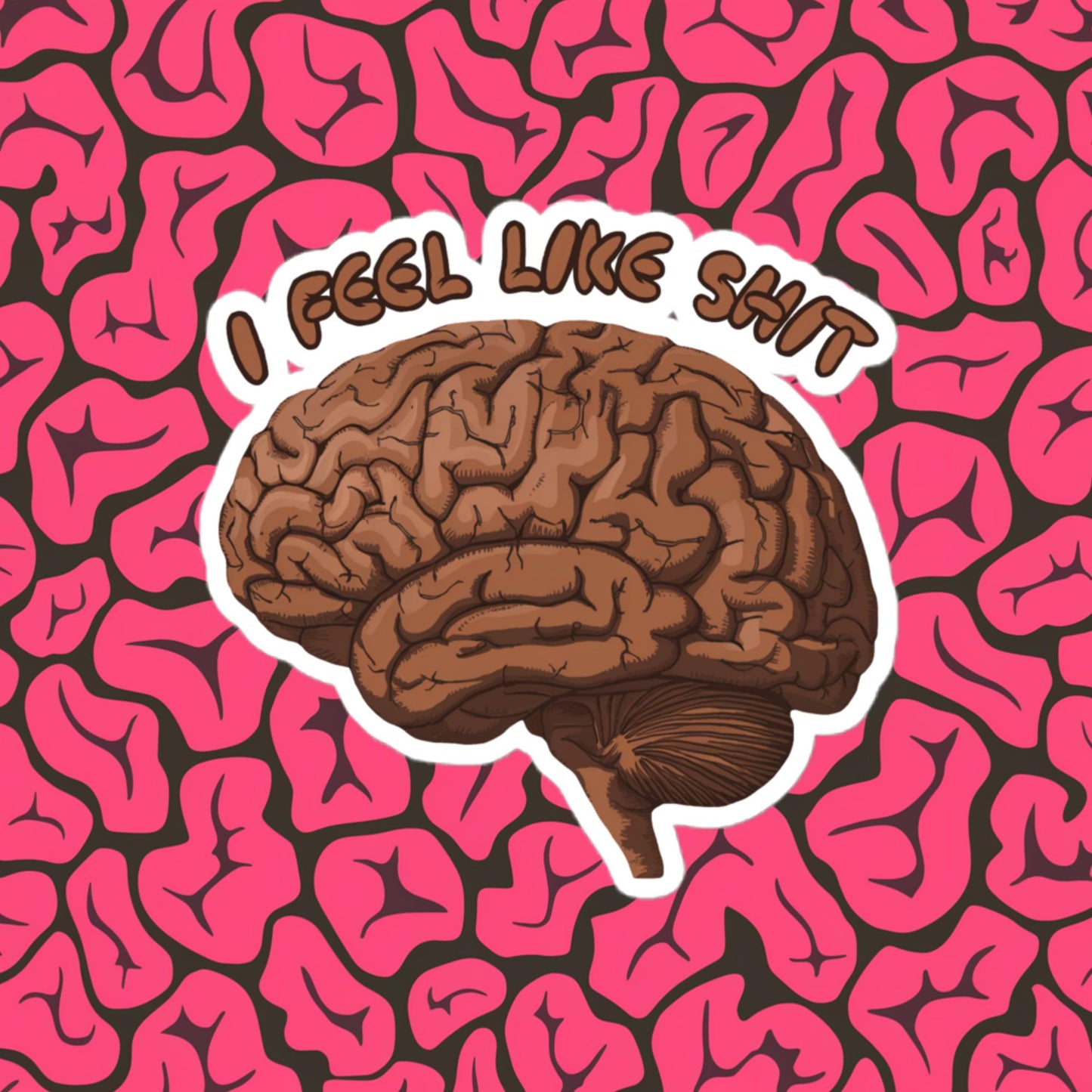 I Feel Like Shit Bubble-free stickers 4″×4″ Stickers Brains Feelings Life Next Cult Brand