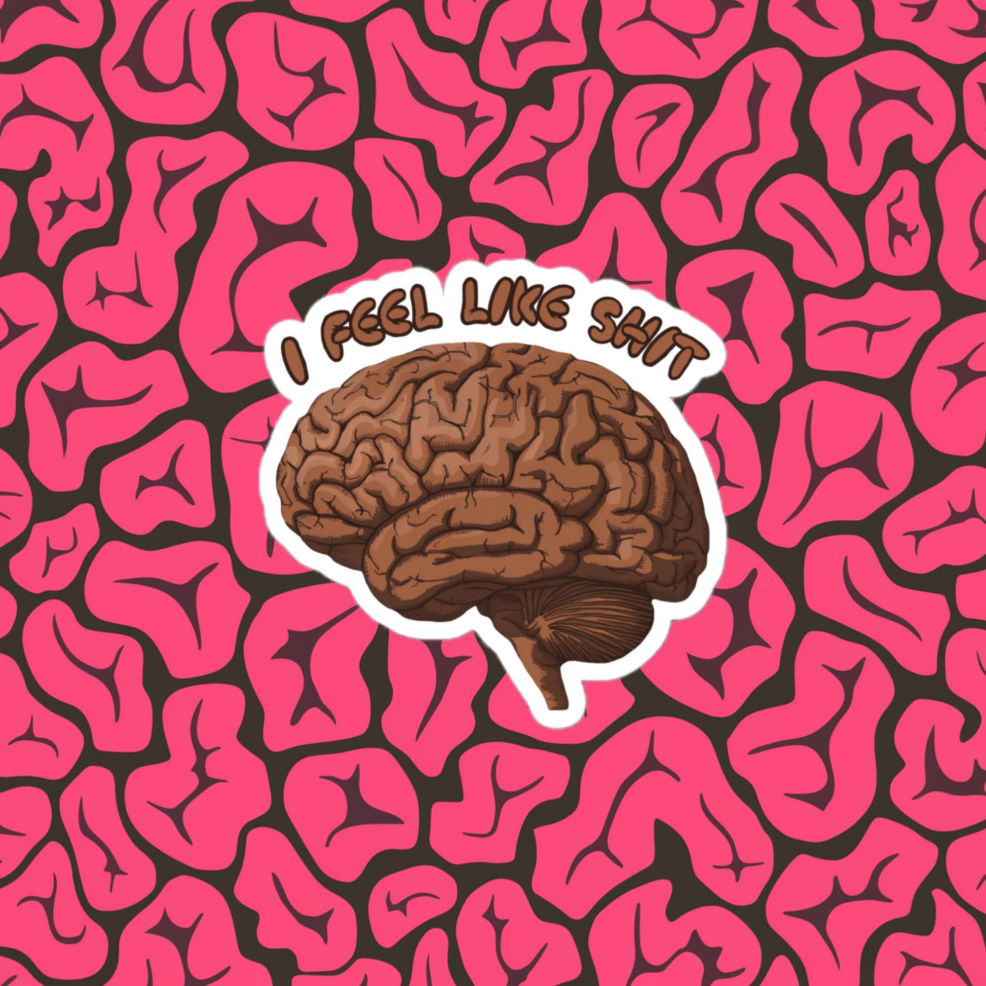 I Feel Like Shit Bubble-free stickers 3″×3″ Stickers Brains Feelings Life Next Cult Brand