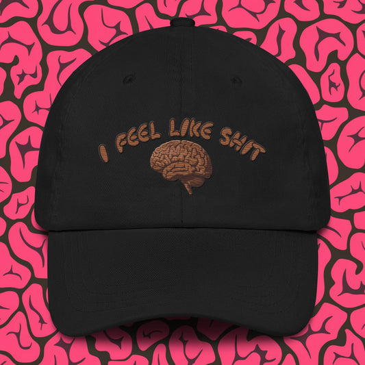 I Feel Like Shit Dad hat Black Hats Brains Feelings Life Next Cult Brand