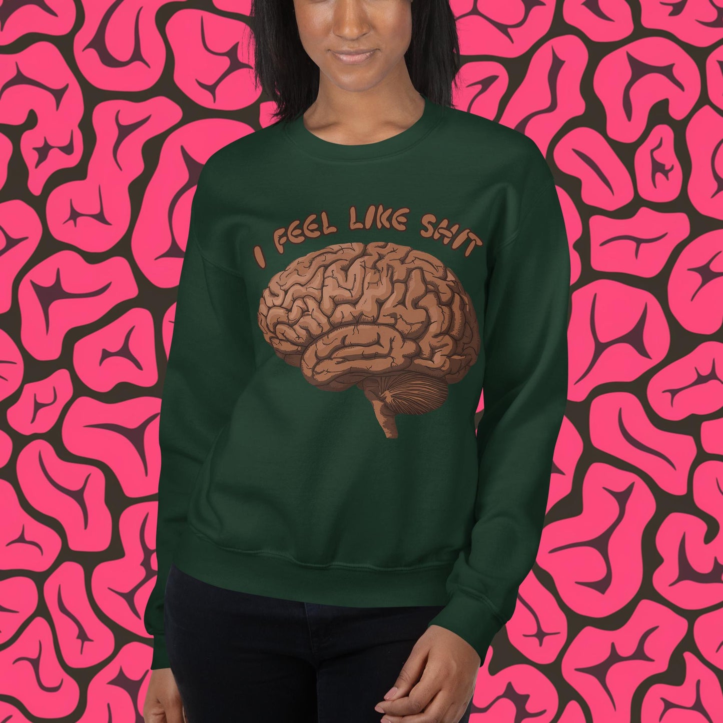 I Feel Like Shit Unisex Sweatshirt Forest Green Sweatshirts Brains Feelings Life Next Cult Brand