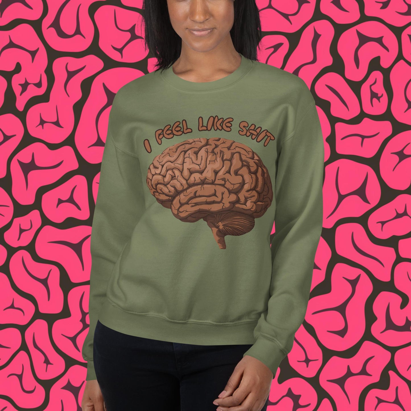 I Feel Like Shit Unisex Sweatshirt Military Green Sweatshirts Brains Feelings Life Next Cult Brand