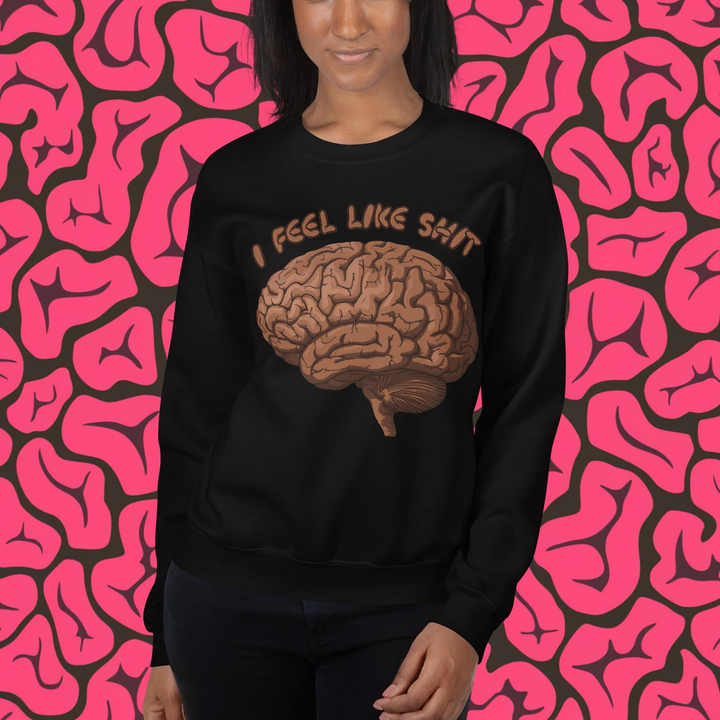 I Feel Like Shit Unisex Sweatshirt Black Sweatshirts Brains Feelings Life Next Cult Brand