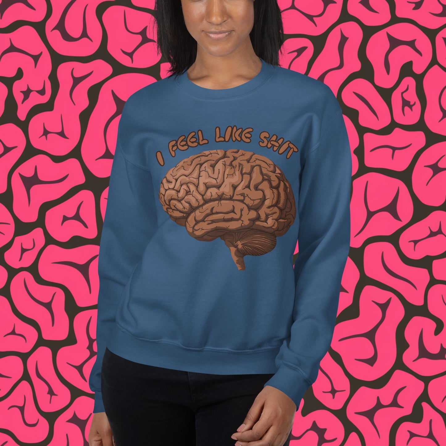 I Feel Like Shit Unisex Sweatshirt Indigo Blue Sweatshirts Brains Feelings Life Next Cult Brand