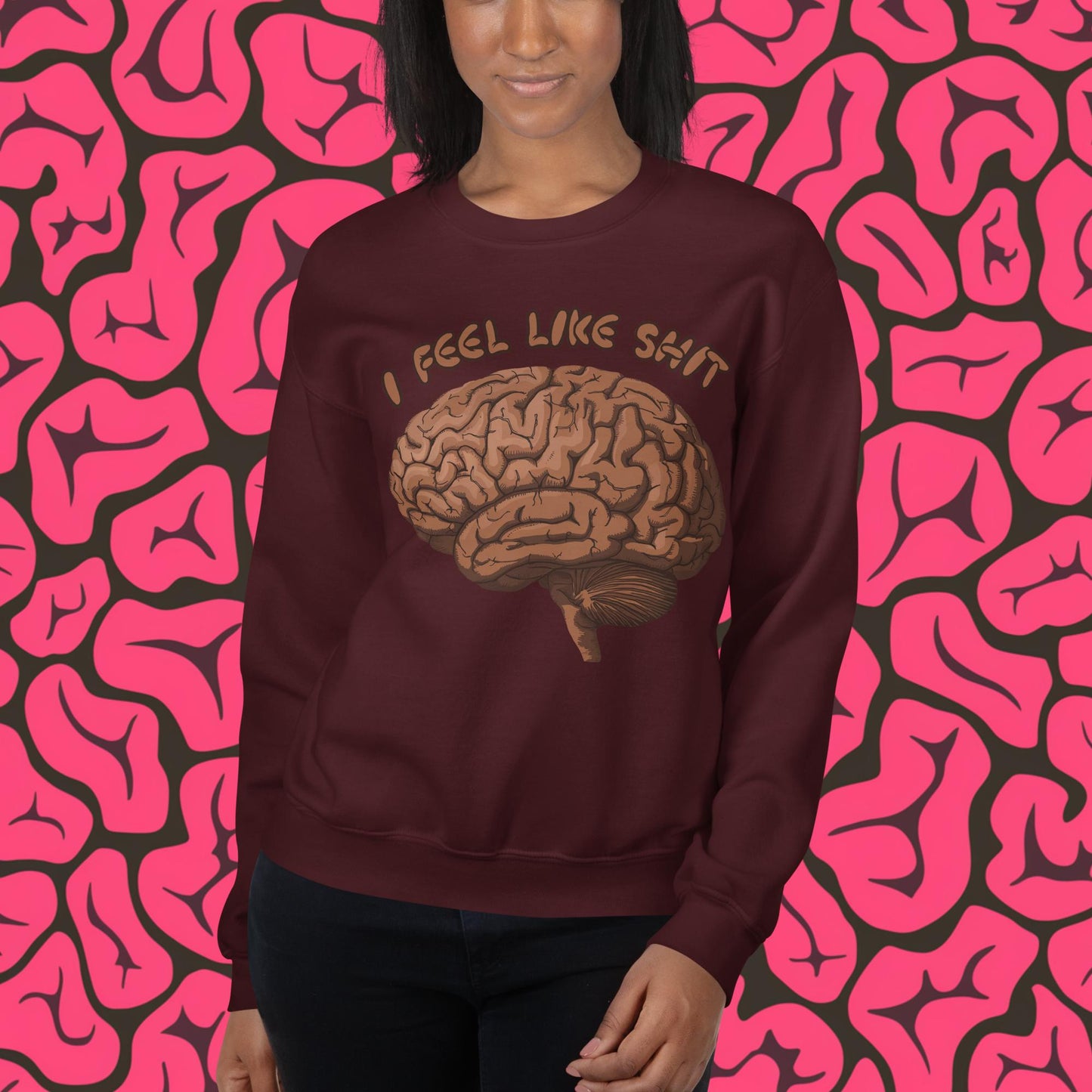 I Feel Like Shit Unisex Sweatshirt Maroon Sweatshirts Brains Feelings Life Next Cult Brand