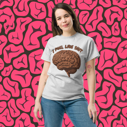 I Feel Like Shit Unisex tee Ash T-shirts Brains Feelings Life Next Cult Brand