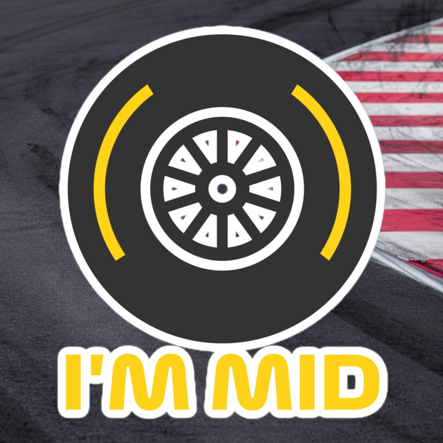 I'm Mid Tyres Funny F1 Bubble-free stickers 5.5″×5.5″ Stickers F1 Next Cult Brand