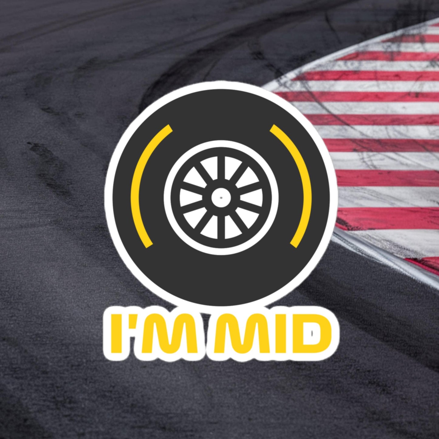 I'm Mid Tyres Funny F1 Bubble-free stickers 4″×4″ Stickers F1 Next Cult Brand