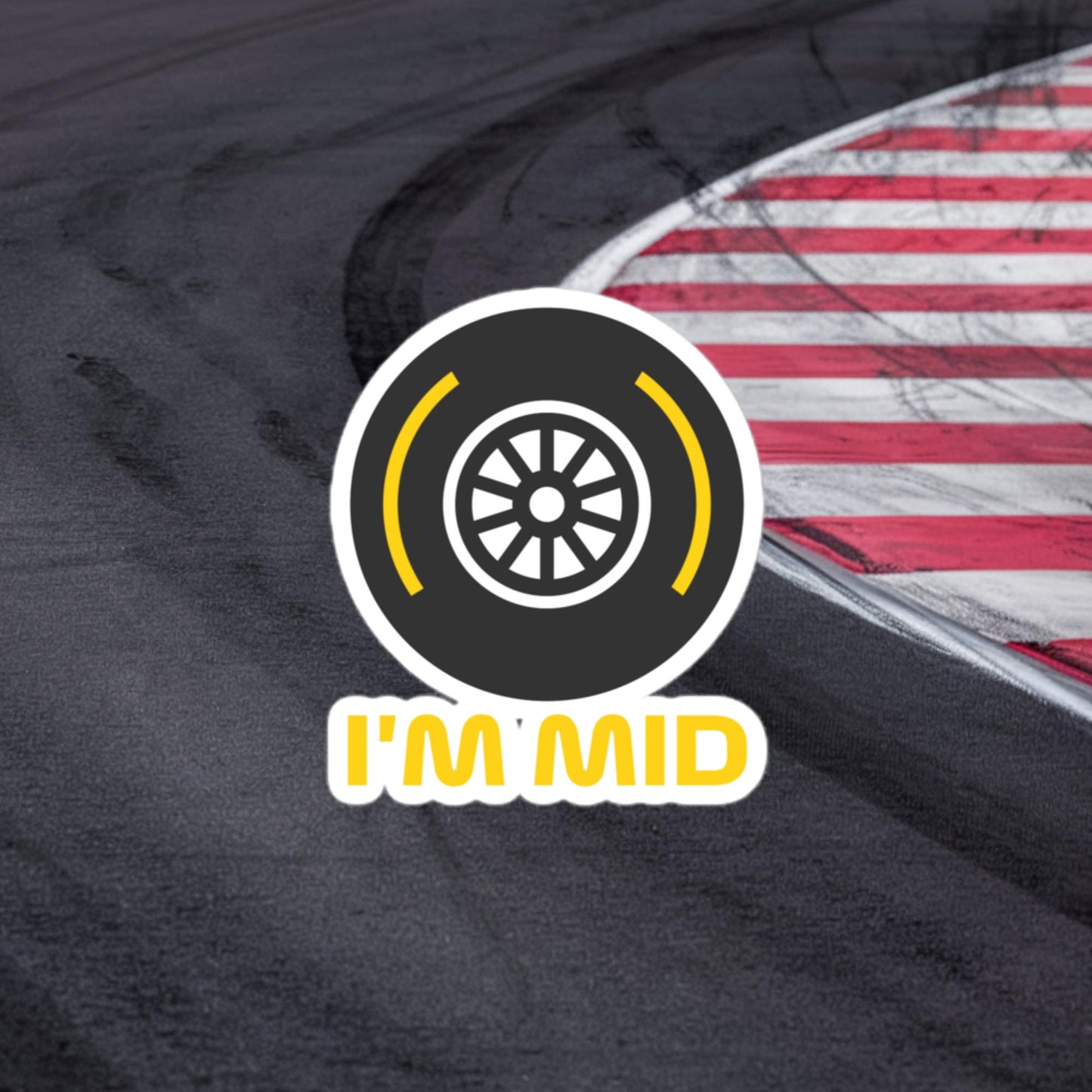 I'm Mid Tyres Funny F1 Bubble-free stickers 3″×3″ Stickers F1 Next Cult Brand