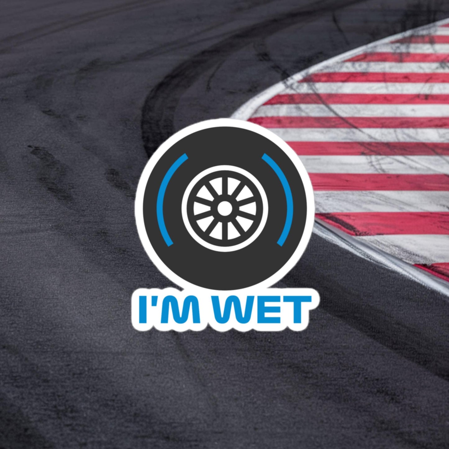 I'm Wet Tyres Funny F1 Bubble-free stickers 3″×3″ Stickers F1 Next Cult Brand