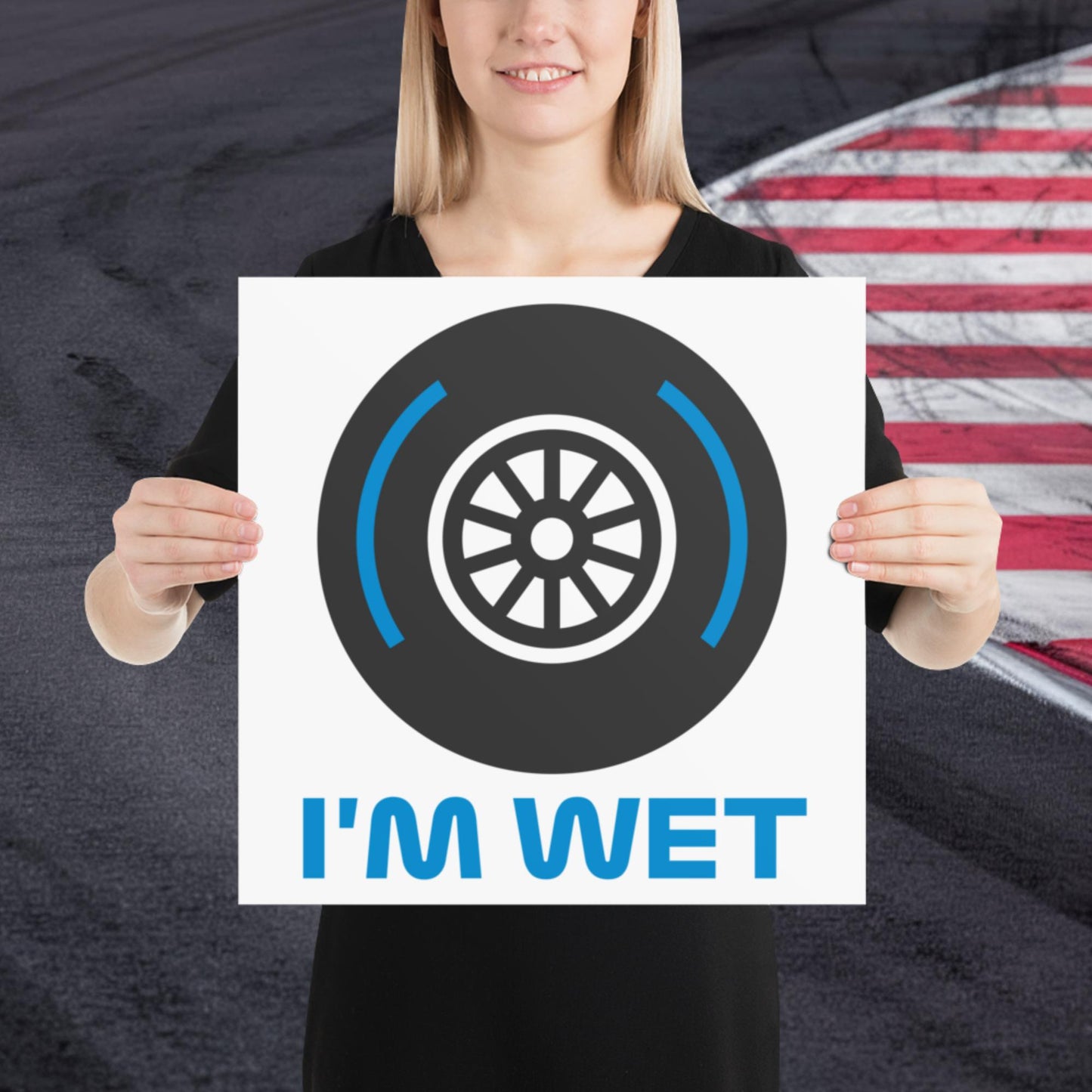 I'm Wet Tyres Funny F1 Poster 16″×16″ Posters F1 Next Cult Brand