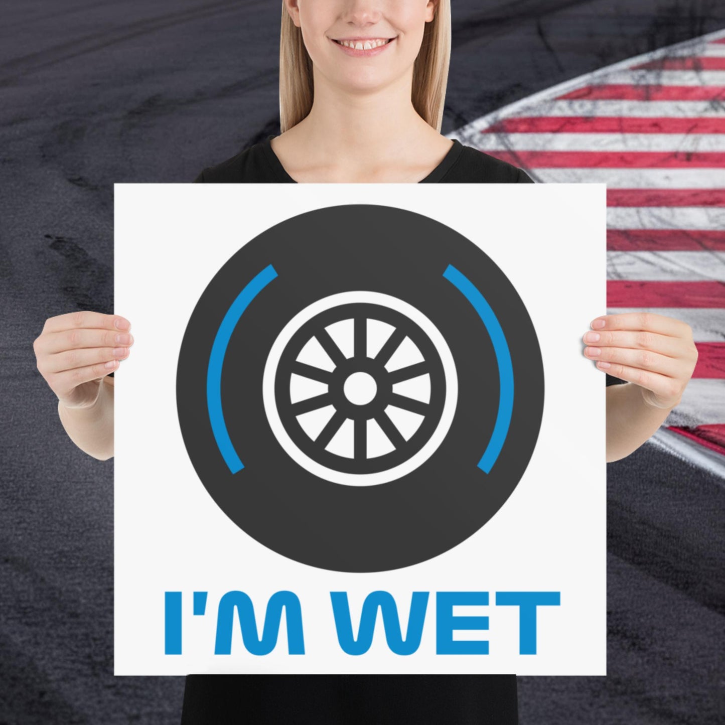 I'm Wet Tyres Funny F1 Poster 18″×18″ Posters F1 Next Cult Brand