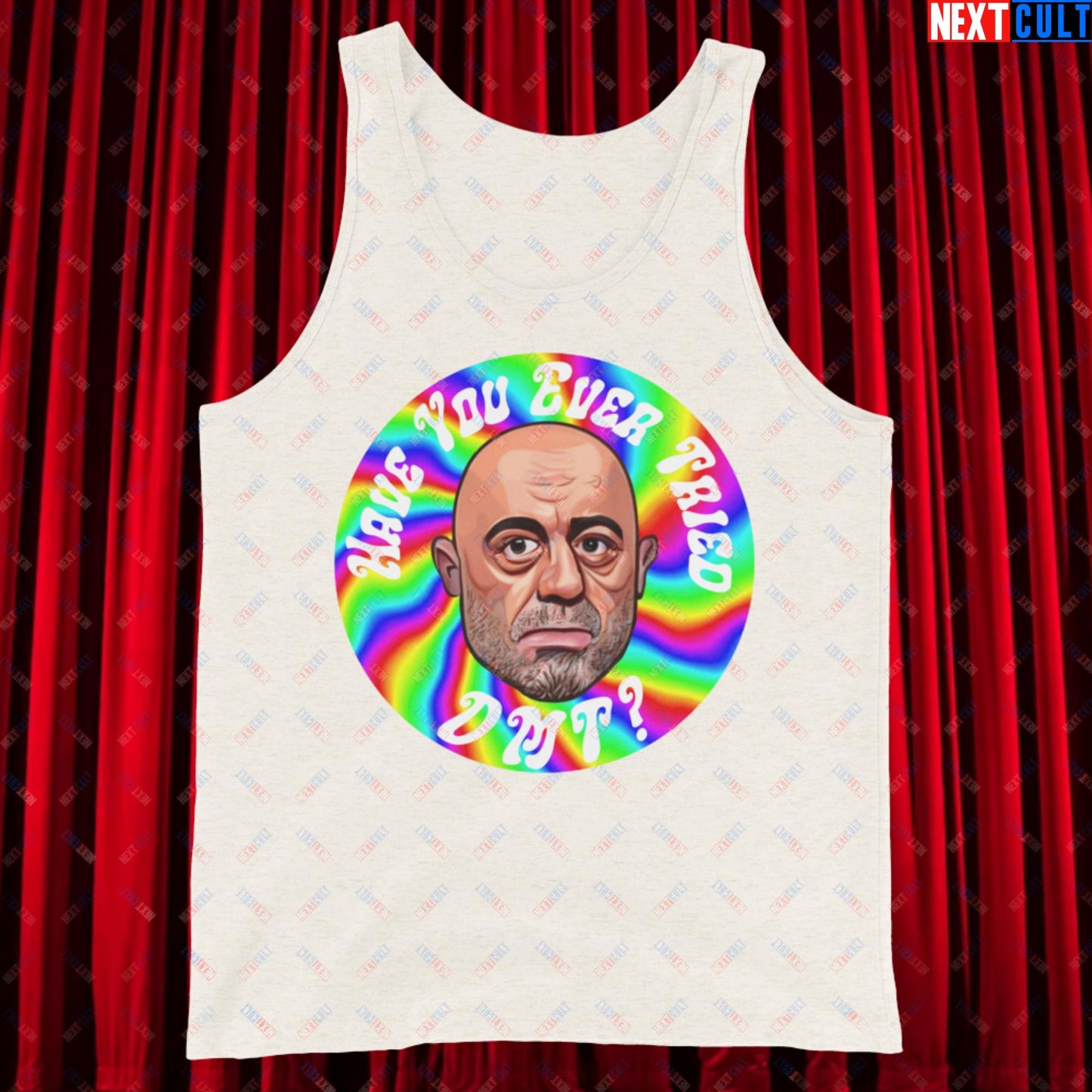 Joe Rogan Have You Ever Tried DMT Funny JRE Podcast Tank Top Oatmeal Triblend Tank Tops Joe Rogan Podcasts Stand-up Comedy Next Cult Brand
