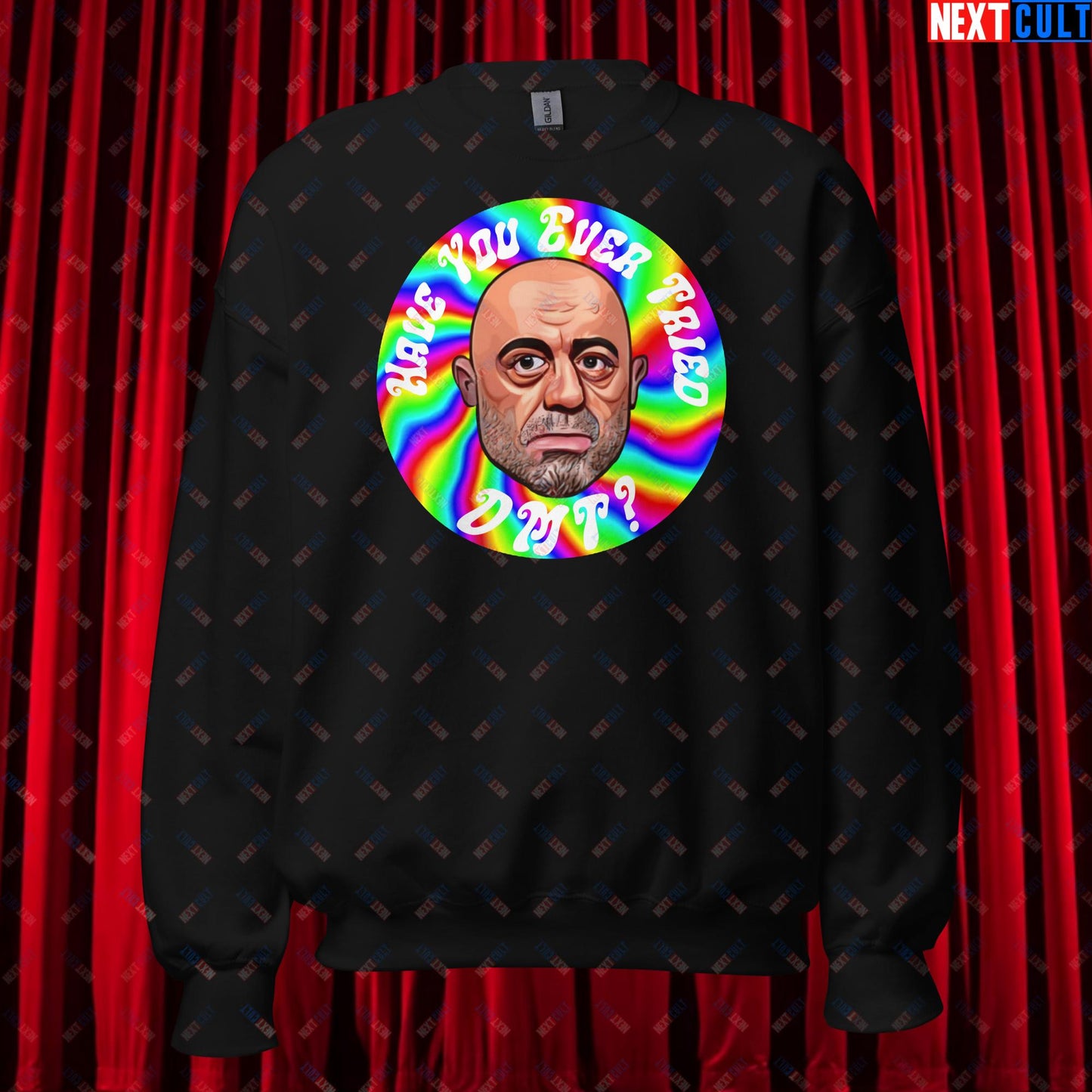 Joe Rogan Have You Ever Tried DMT Funny JRE Podcast Unisex Sweatshirt Black Sweatshirts Joe Rogan Podcasts Stand-up Comedy Next Cult Brand