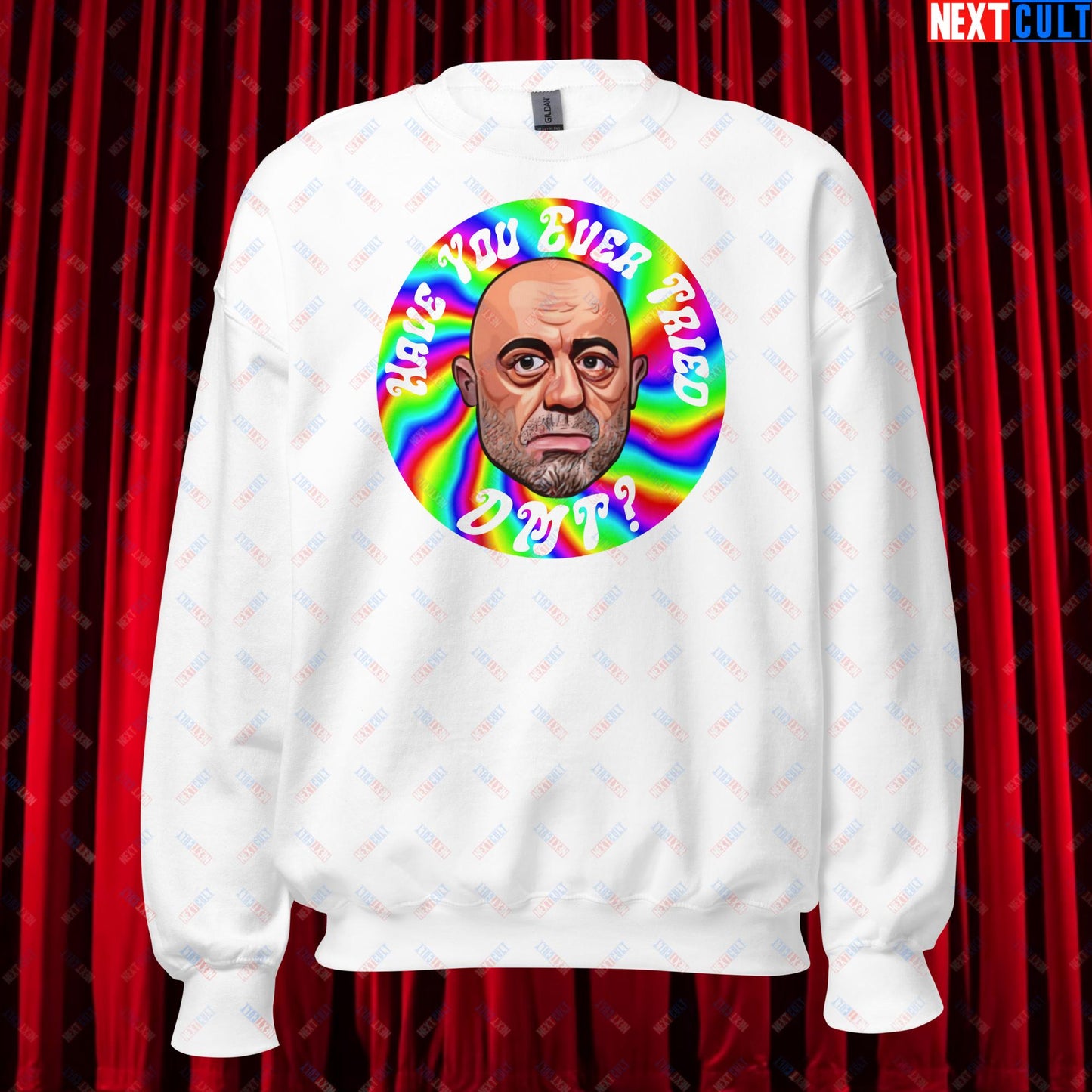 Joe Rogan Have You Ever Tried DMT Funny JRE Podcast Unisex Sweatshirt White Sweatshirts Joe Rogan Podcasts Stand-up Comedy Next Cult Brand