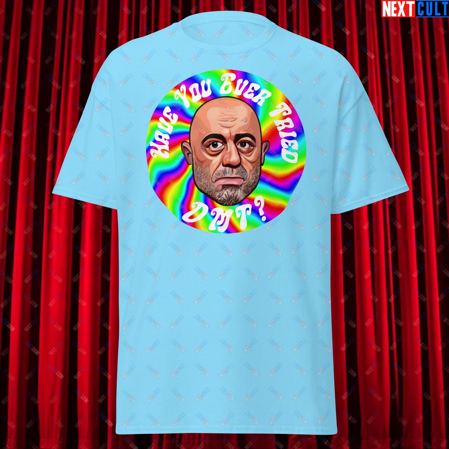 Joe Rogan Have You Ever Tried DMT Funny JRE Podcast Unisex tee Sky T-shirts Joe Rogan Podcasts Stand-up Comedy Next Cult Brand