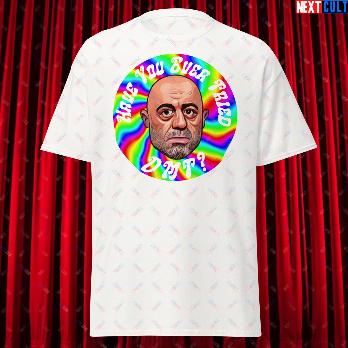 Joe Rogan Have You Ever Tried DMT Funny JRE Podcast Unisex tee White T-shirts Joe Rogan Podcasts Stand-up Comedy Next Cult Brand