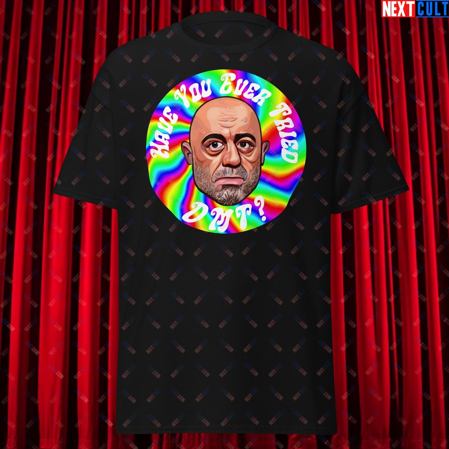 Joe Rogan Have You Ever Tried DMT Funny JRE Podcast Unisex tee Black T-shirts Joe Rogan Podcasts Stand-up Comedy Next Cult Brand