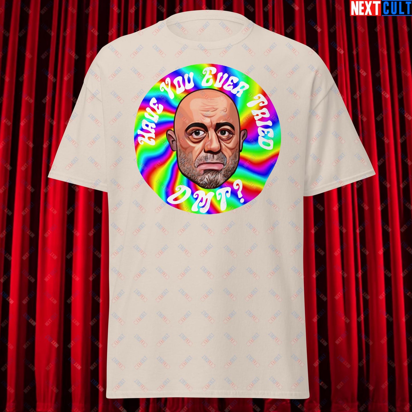 Joe Rogan Have You Ever Tried DMT Funny JRE Podcast Unisex tee Natural T-shirts Joe Rogan Podcasts Stand-up Comedy Next Cult Brand