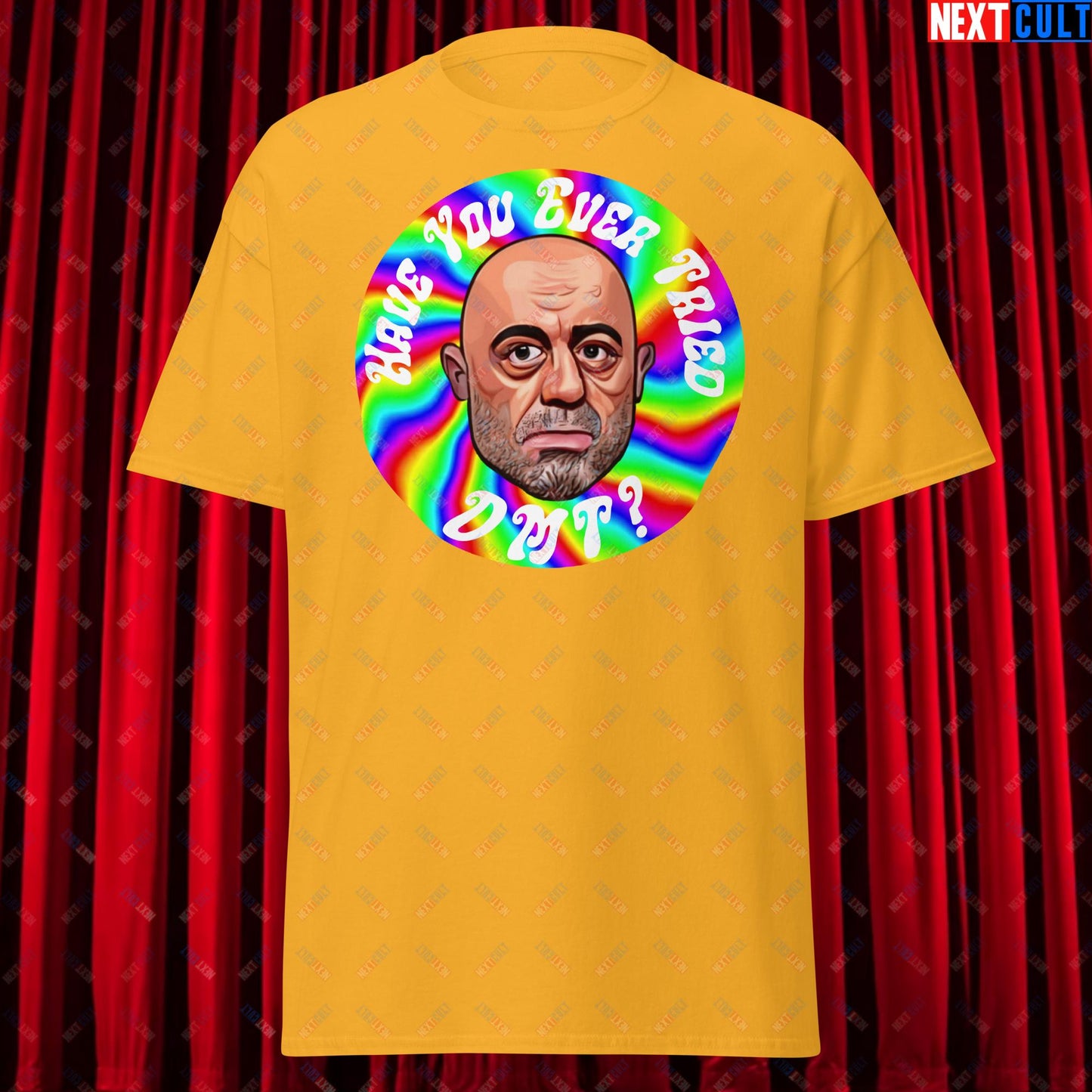 Joe Rogan Have You Ever Tried DMT Funny JRE Podcast Unisex tee Gold T-shirts Joe Rogan Podcasts Stand-up Comedy Next Cult Brand