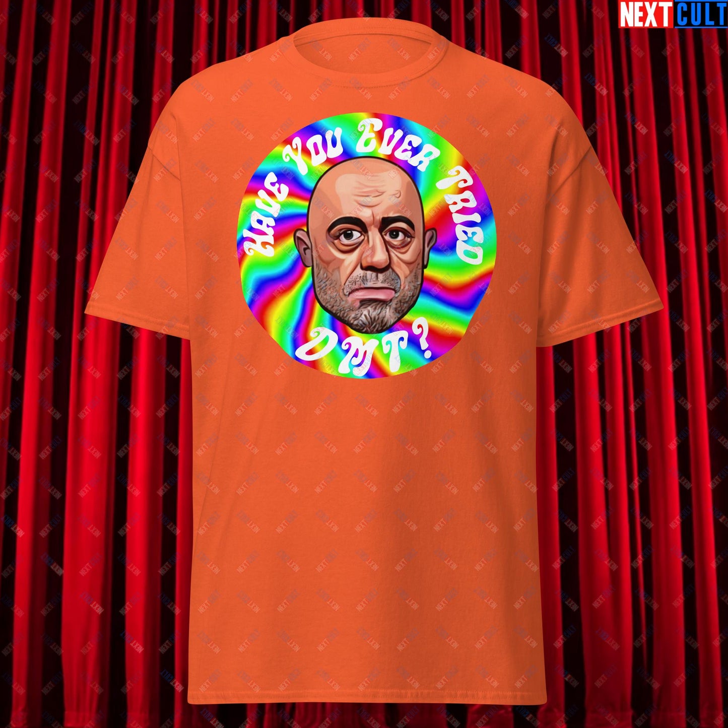 Joe Rogan Have You Ever Tried DMT Funny JRE Podcast Unisex tee Orange T-shirts Joe Rogan Podcasts Stand-up Comedy Next Cult Brand