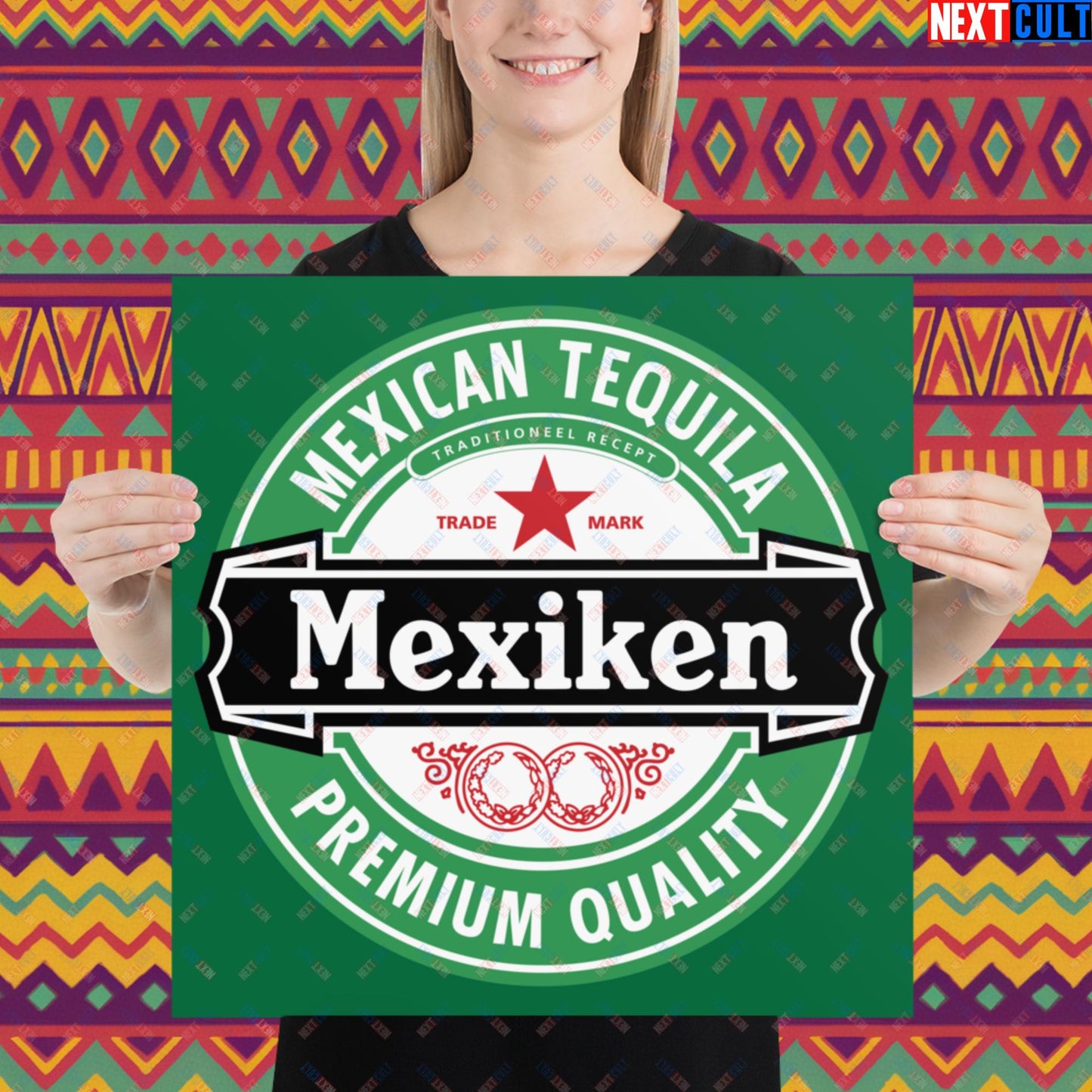 Mexiken Mexican Tequila Funny Heineken Beer Meme Poster 18″×18″ Posters Mexico Next Cult Brand