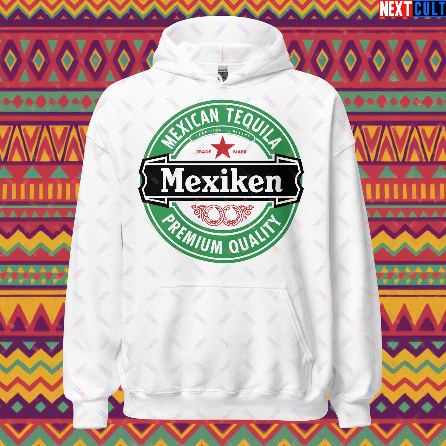 Mexiken Mexican Tequila Funny Heineken Beer Meme Unisex Hoodie White Hoodies Mexico Next Cult Brand