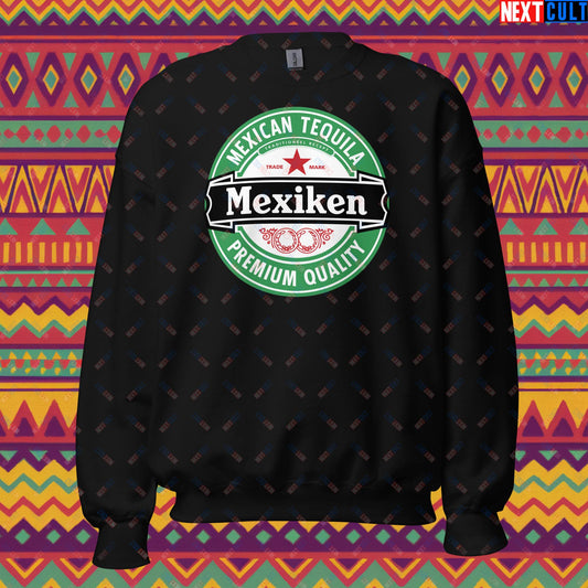 Mexiken Mexican Tequila Funny Heineken Beer Meme Unisex Sweatshirt Black Sweatshirts Mexico Next Cult Brand