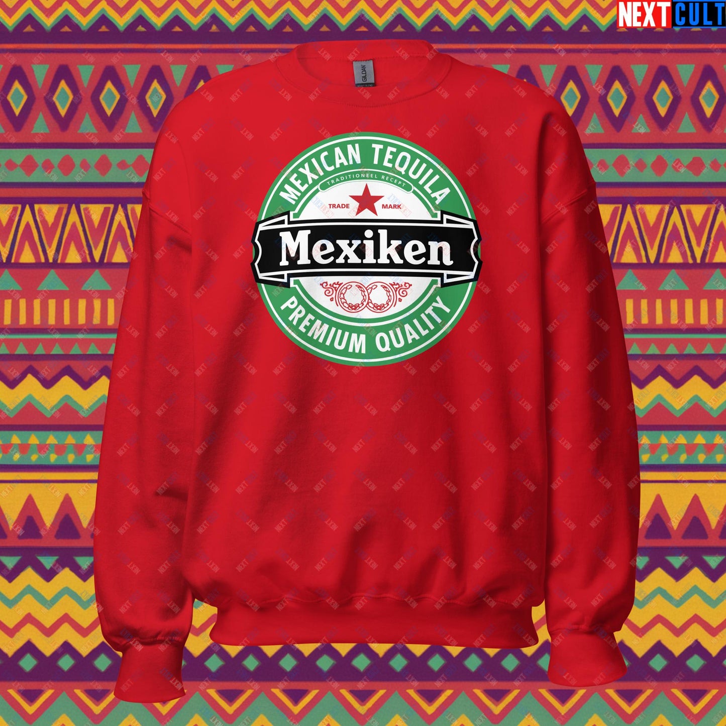 Mexiken Mexican Tequila Funny Heineken Beer Meme Unisex Sweatshirt Red Sweatshirts Mexico Next Cult Brand