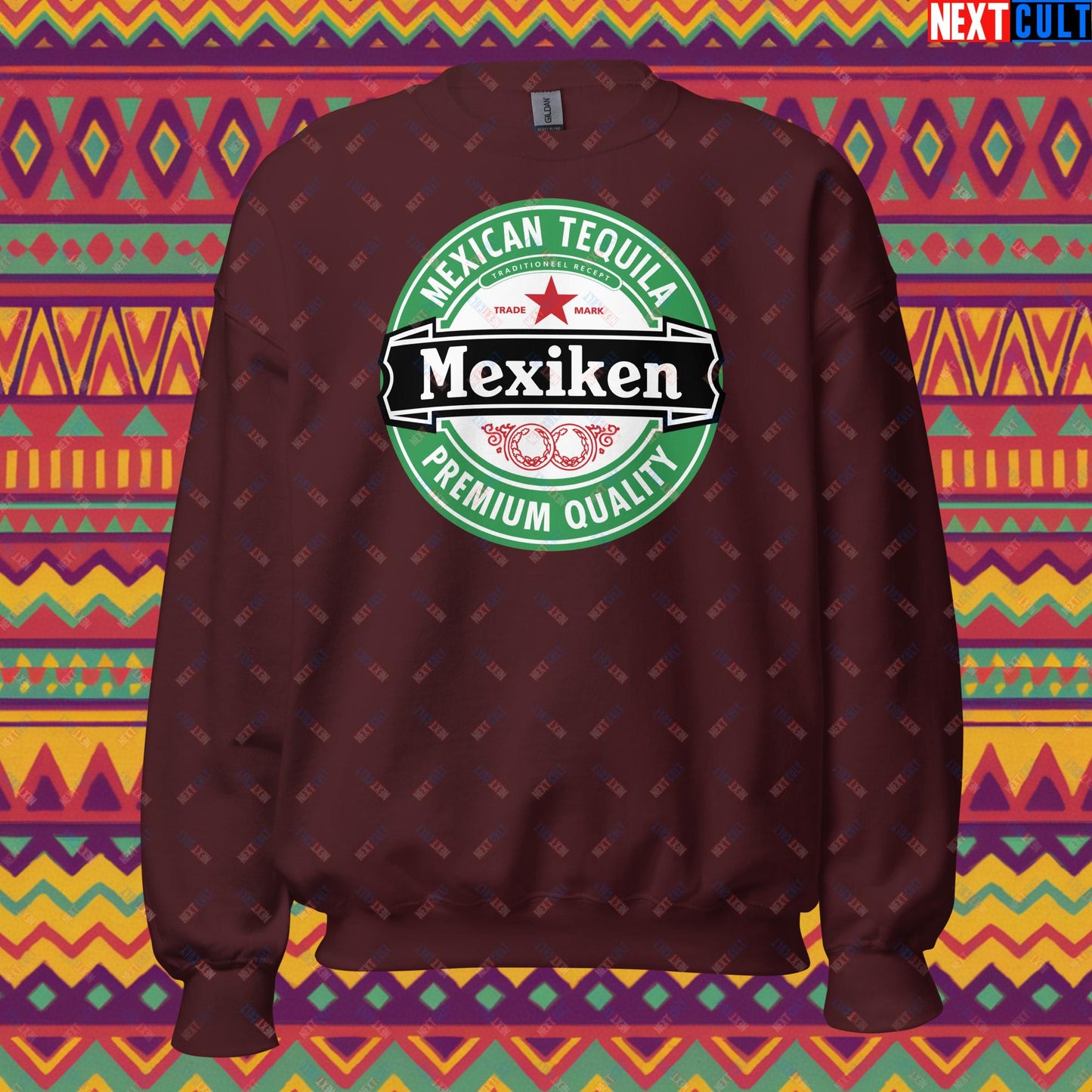 Mexiken Mexican Tequila Funny Heineken Beer Meme Unisex Sweatshirt Maroon Sweatshirts Mexico Next Cult Brand