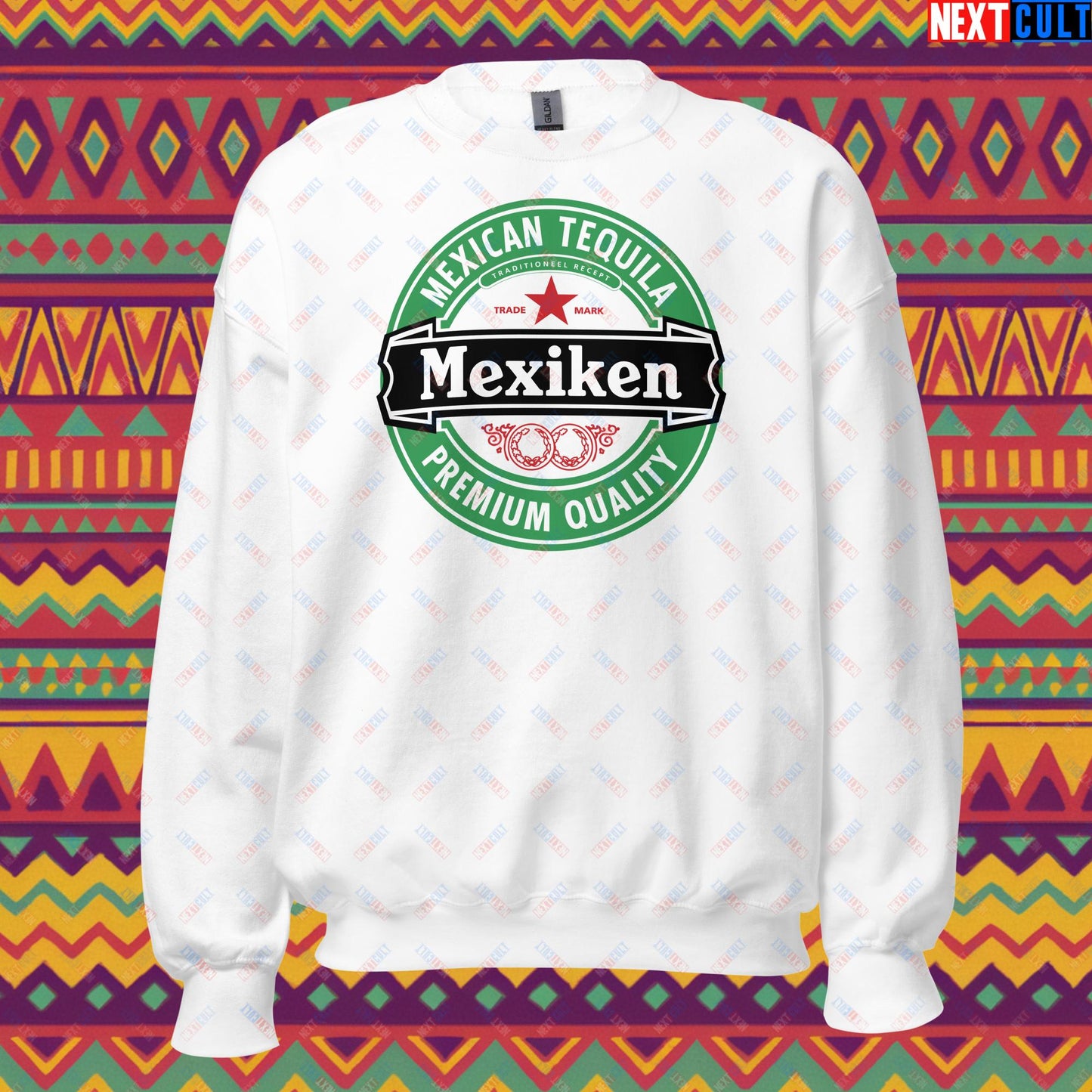Mexiken Mexican Tequila Funny Heineken Beer Meme Unisex Sweatshirt White Sweatshirts Mexico Next Cult Brand