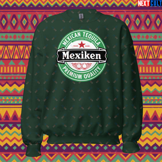 Mexiken Mexican Tequila Funny Heineken Beer Meme Unisex Sweatshirt Forest Green Sweatshirts Mexico Next Cult Brand