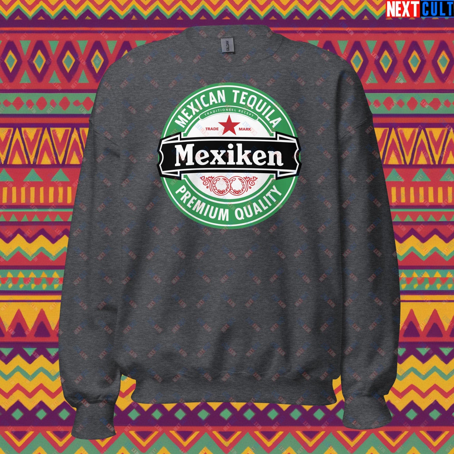 Mexiken Mexican Tequila Funny Heineken Beer Meme Unisex Sweatshirt Dark Heather Sweatshirts Mexico Next Cult Brand