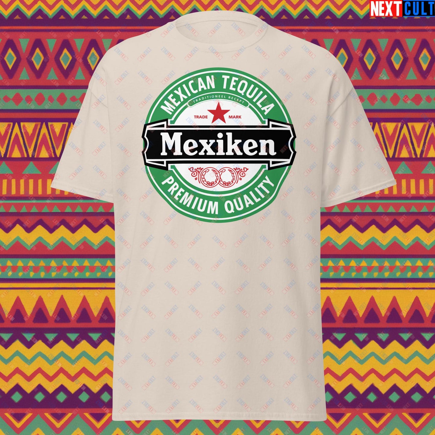 Mexiken Mexican Tequila Funny Heineken Beer Meme Unisex tee Natural T-shirts Mexico Next Cult Brand