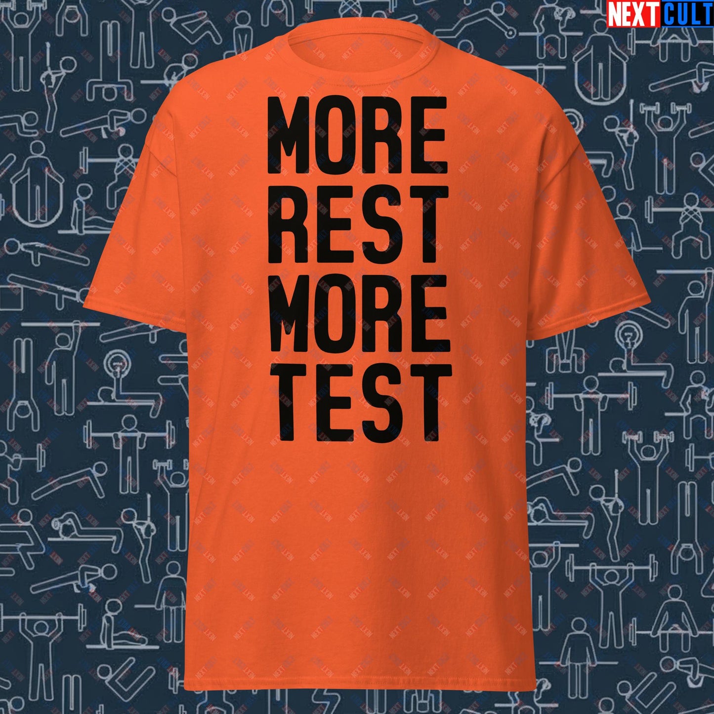 More Rest More Test Funny Gym Meme Testosterone Bro Science Unisex tee Orange T-shirts Fitness Gym Pump Cover Workout Next Cult Brand